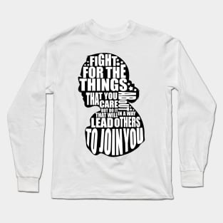 fight for things you care about Long Sleeve T-Shirt